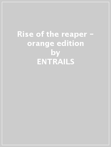 Rise of the reaper - orange edition - ENTRAILS
