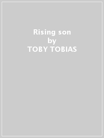 Rising son - TOBY TOBIAS