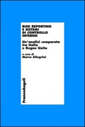 Risk reporting e sistemi di controllo interno. Un'analisi comparata tra Italia e Regno Unito