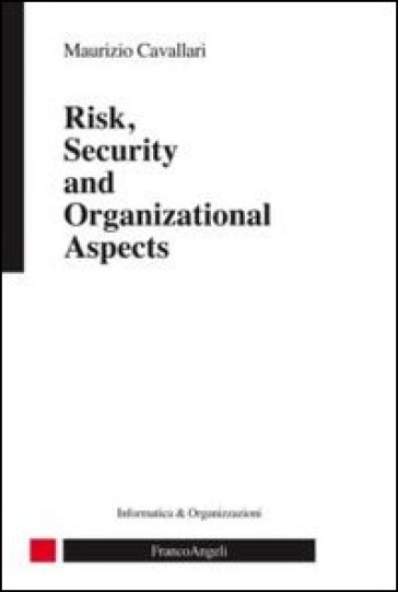 Risk, security and organizational aspects - Maurizio Cavallari