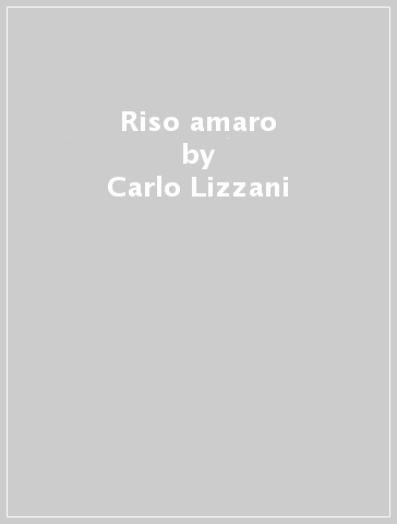 Riso amaro - Carlo Lizzani