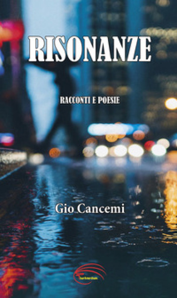 Risonanze. Racconti e poesie - Gio Cancemi