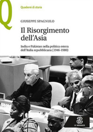 Il Risorgimento dell'Asia India e Pakistan nella politica estera dell'Italia repubblicana (1946-1980) - Giuseppe Spagnulo