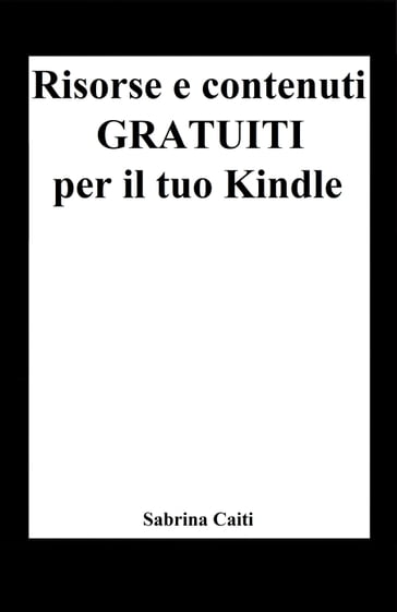 Risorse e contenuti gratuiti per il tuo Kindle - Sabrina Caiti