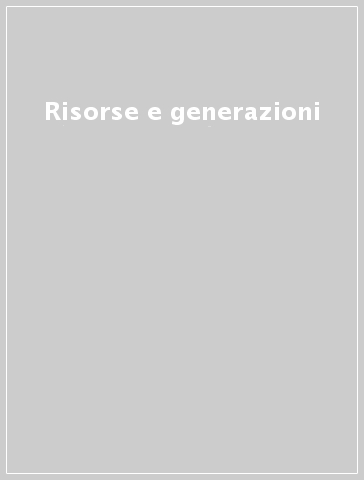 Risorse e generazioni