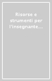 Risorse e strumenti per l insegnante. Esperienze di scienze. Per la 5ª classe elementare