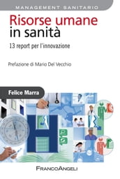 Risorse umane in sanità. 13 report per l innovazione