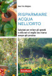 Risparmiare acqua nell orto. Soluzioni per evitare gli sprechi e utilizzare al meglio una risorsa sempre più preziosa