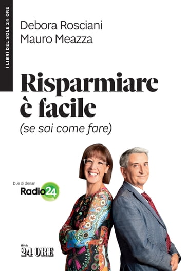 Risparmiare è facile (se sai come fare) - Debora Rosciani - Mauro Meazza