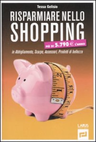 Risparmiare nello shopping - Tessa Gelisio