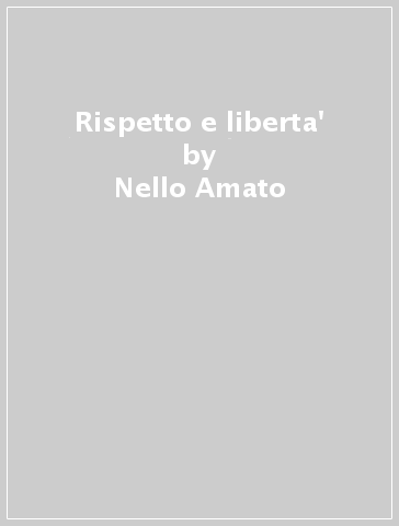 Rispetto e liberta' - Nello Amato