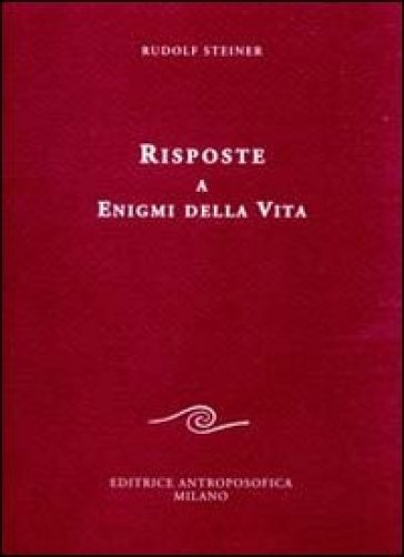 Risposte a enigmi della vita - Rudolph Steiner