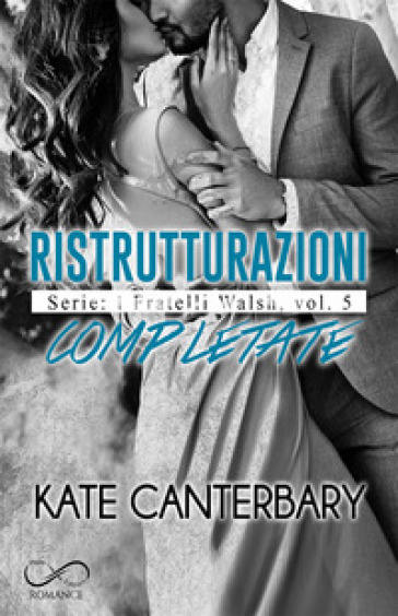 Ristrutturazioni completate. I fratelli Walsh. Vol. 5 - Kate Canterbary