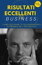 Risultati Eccellenti Business - Come costruire la tua indipendenza economica nell era digitale