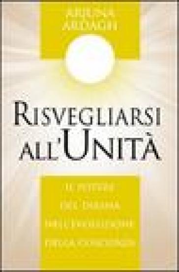 Risvegliarsi all'unità. Il potere del Diksha nell'evoluzione della coscienza - Arjuna Ardagh