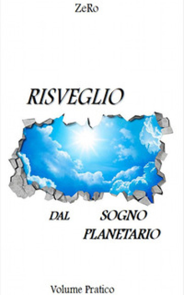 Risveglio dal sogno planetario. 2: Volume pratico - Zero