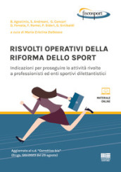 Risvolti operativi della riforma dello sport. Indicazioni per proseguire le attività rivolte a professionisti ed enti sportivi dilettantistici