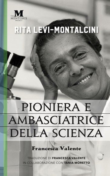Rita Levi-Montalcini: Pioniera e ambasciatrice della scienza - Francesca Valente