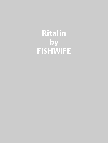Ritalin - FISHWIFE