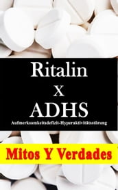Ritalin x ADHS (Aufmerksamkeitsdefizit-Hyperaktivitätsstörung)