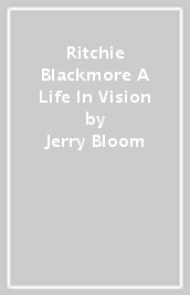 Ritchie Blackmore A Life In Vision