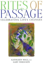 Rites of Passage : Celebrating Life s Changes