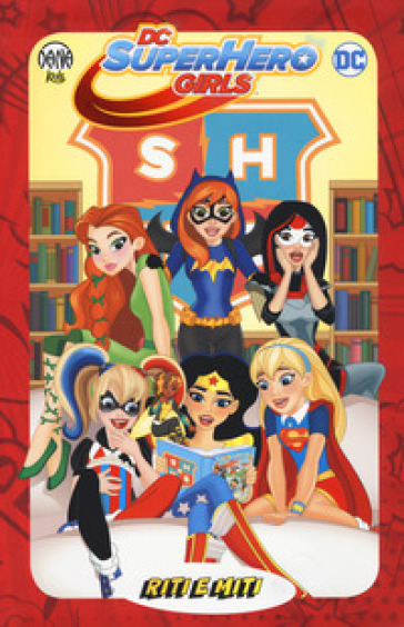 Riti e miti. DC Super Hero Girls - Shea Fontana - Yancey Labat