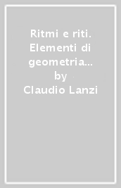 Ritmi e riti. Elementi di geometria e metafisica pitagorica