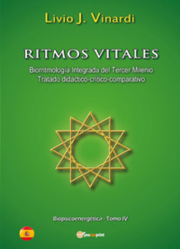 Ritmos vitales (Biorritmologia integrada del tercer milenio. Tratado didactico-criticocomp...