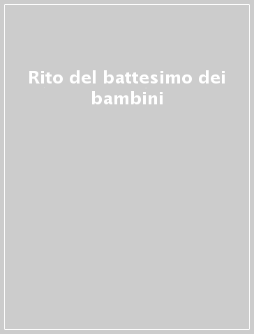 Rito del battesimo dei bambini