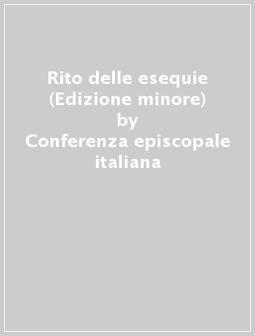 Rito delle esequie (Edizione minore) - Conferenza episcopale italiana