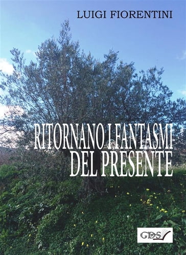 Ritornano i fantasmi del presente - Luigi Fiorentini