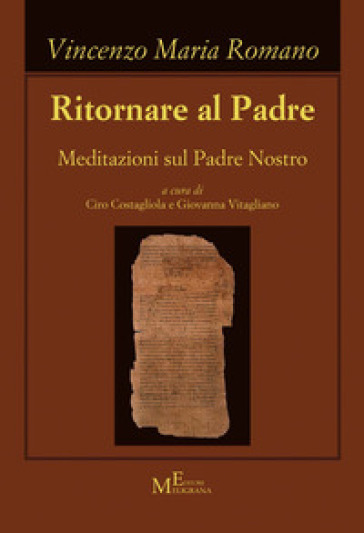 Ritornare al Padre. Meditazioni sul Padre Nostro - Vincenzo Maria Romano