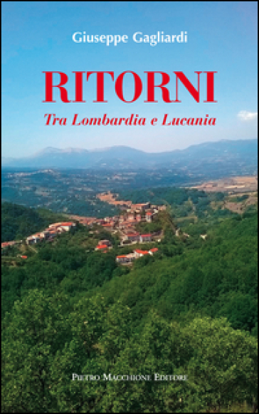 Ritorni. Tra Lombardia e Lucania - Giuseppe Gagliardi