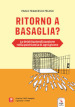 Ritorno a Basaglia. Con QR Code. Con Video