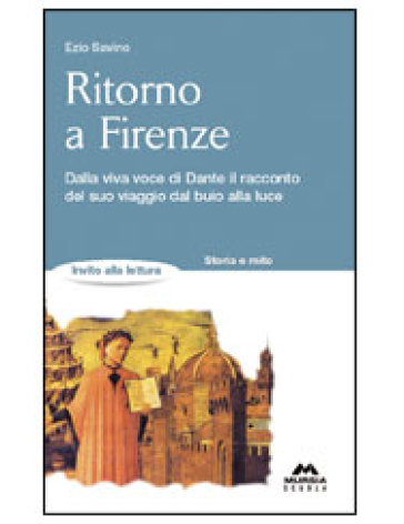 Ritorno a Firenze. La Divina Commedia raccontata da Dante - Ezio Savino