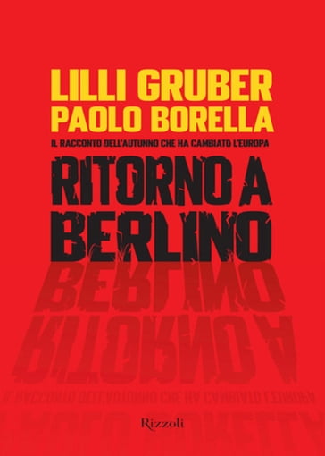 Ritorno a Berlino - Lilli Gruber - Paolo Borella