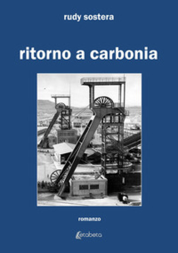 Ritorno a Carbonia - Rudy Sostera