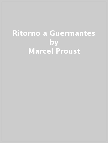 Ritorno a Guermantes - Marcel Proust