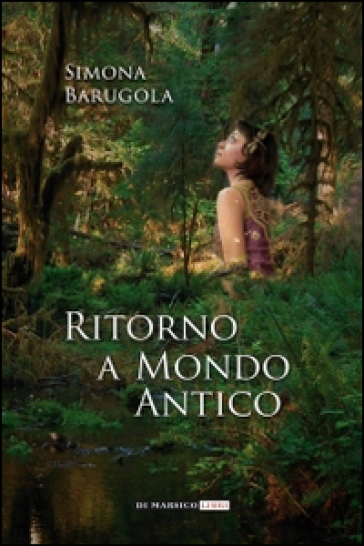 Ritorno a mondo antico - Simona Barugola