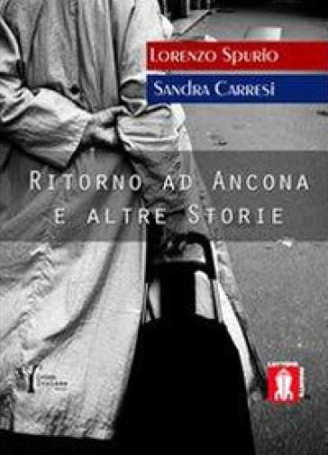 Ritorno ad Ancona e altre storie - Sandra Carresi - Lorenzo Spurio