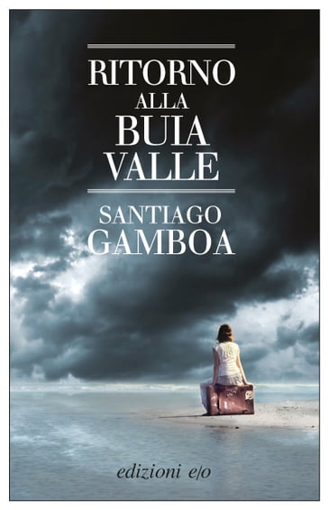 Ritorno alla buia valle - Santiago Gamboa