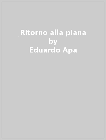 Ritorno alla piana - Eduardo Apa