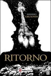 Ritorno. Un avventura tra le galassie alla ricerca della verità