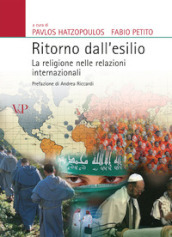 Ritorno dall esilio. La religione nelle relazioni internazionali. Nuova ediz.