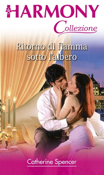 Ritorno di fiamma sotto l'albero - Catherine Spencer