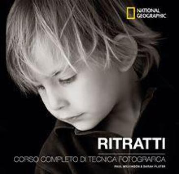 Ritratti. Corso completo di tecnica fotografica - Sarah Plater