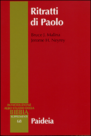 Ritratti di Paolo. Archeologia della personalità antica - Bruce J. Malina - Jerome H. Neyrey