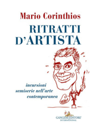 Ritratti d'artista. Incursioni semiserie nell'arte contemporanea - Mario Corinthios