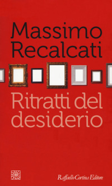 Ritratti del desiderio - Massimo Recalcati